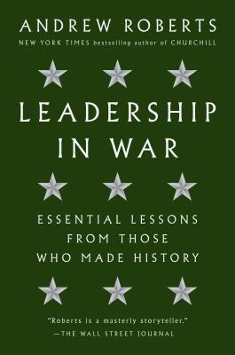 Leadership in War: Lessons from Those Who Made History