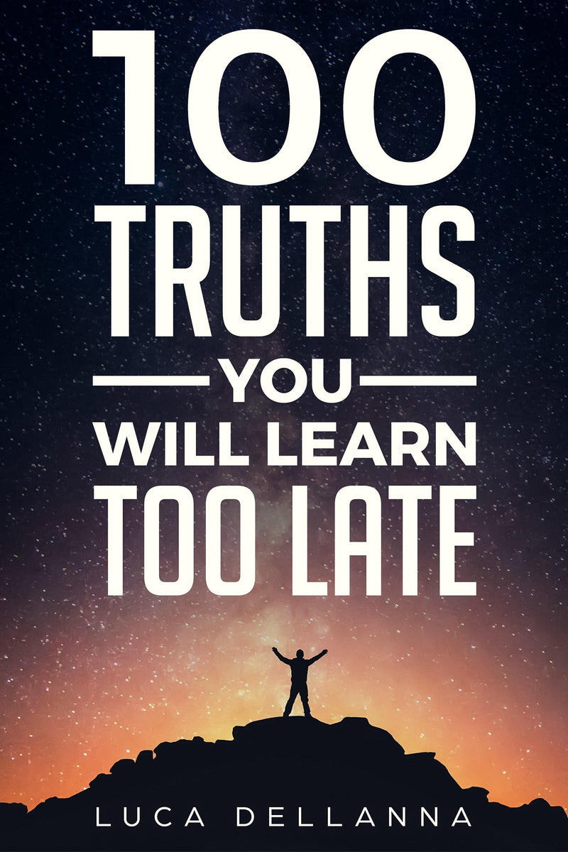 100 Truths You Will Learn Too Late