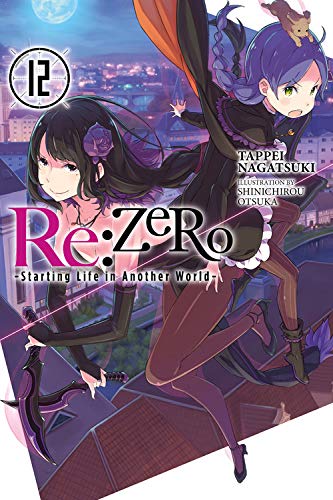 Re:ZERO -Starting Life in Another World-, Vol. 12 (light novel) (Re:ZERO -Starting Life in Another World-, 12)