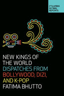 Points of Entry New Kings of the World: Dispatches from Bollywood, Dizi and K-Pop