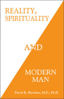 Reality, Spirituality, and Modern Man  : Power vs. Force series