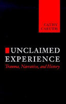 Unclaimed Experience: Trauma, Narrative, and History