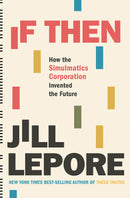 If Then: How One Data Company Invented the Future
