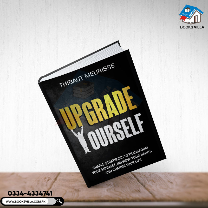 Upgrade Yourself: Simple Strategies to Transform Your Mindset