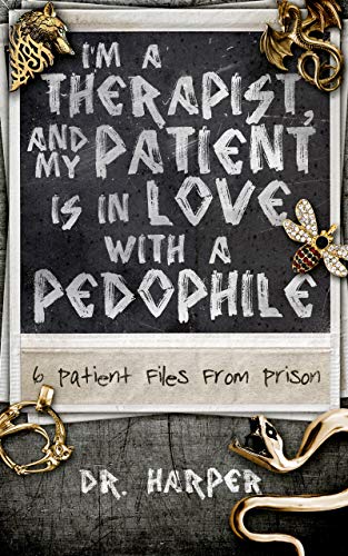 I'm a Therapist, and My Patient is In Love with a Pedophile: (Dr. Harper Therapy Book 2)