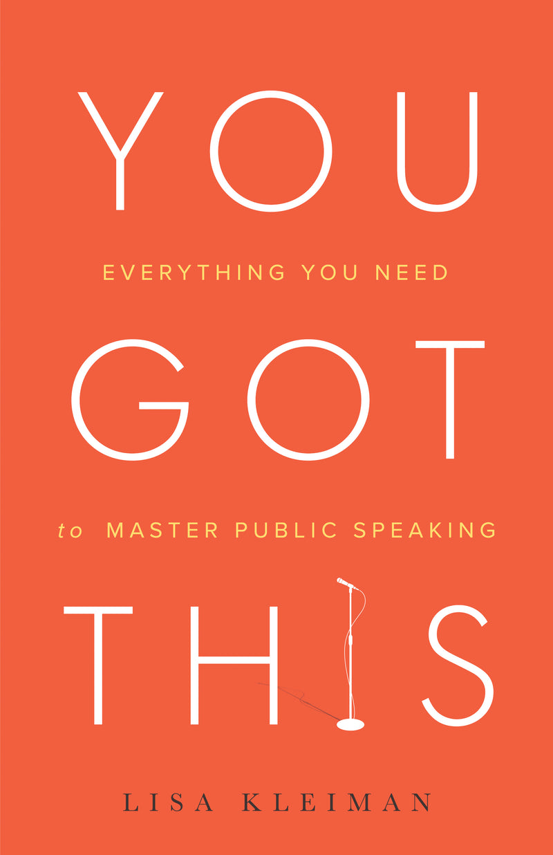 You Got This: Everything You Need to Master Authentic Public Speaking