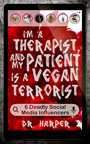 I'm a Therapist, and My Patient is a Vegan Terrorist:(Dr. Harper Therapy Book 3)