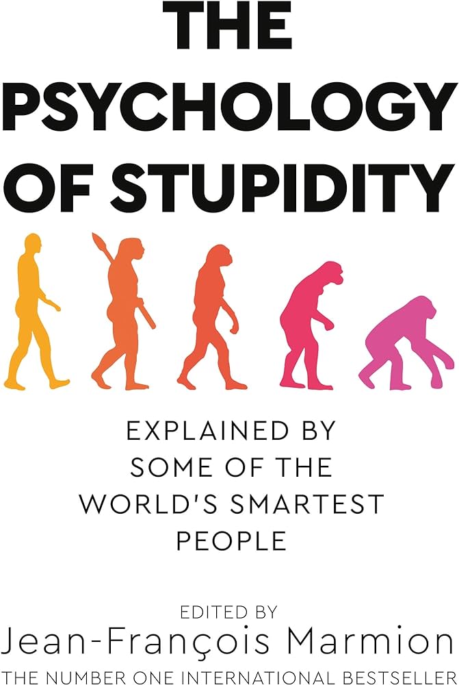 The psychology of stupidity