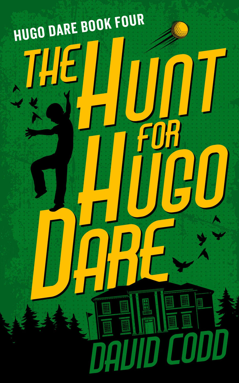 The Hunt for Hugo Dare  : Hugo Dare Series 4