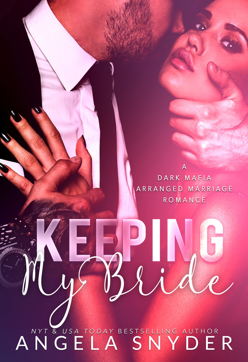 Keeping My Bride: A Dark Mafia Arranged Marriage Romance (Keeping What's Mine Book 1)