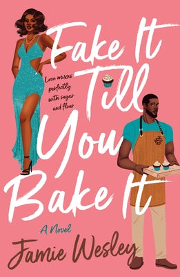 Fake It Till You Bake It: A Novel (Sugar Blitz Book 1)