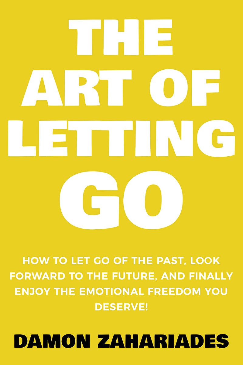 The Art of Letting GO by Damon Zahariades