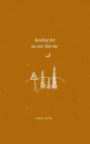 healing for no one but me