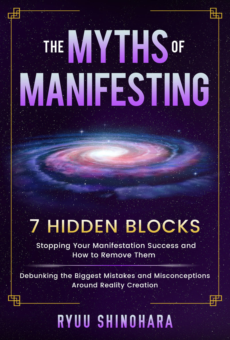 The Myths of Manifesting: (Law of Attraction Book 6)