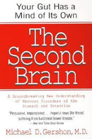 The second brain: the scientific basis of gut instinct and a groundbreaking new understanding of stomach and bowel disorders