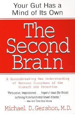 The second brain: the scientific basis of gut instinct and a groundbreaking new understanding of stomach and bowel disorders