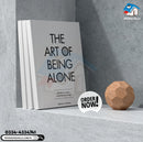 The Art of Being ALONE: Solitude Is My HOME, Loneliness Was My Cage