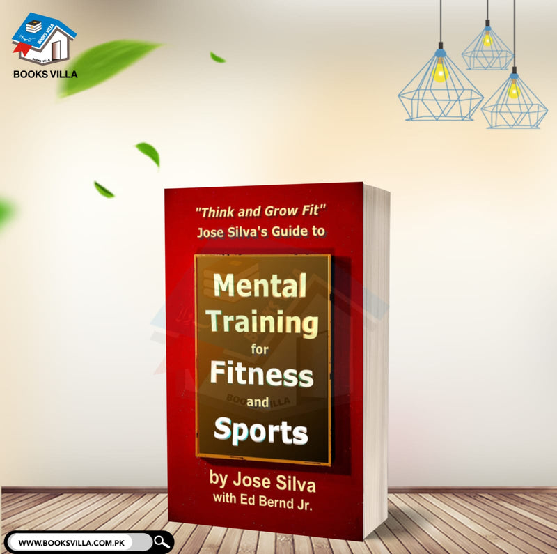 Jose Silva Guide to Mental Training for Fitness and Sports: Think and Grow Fit