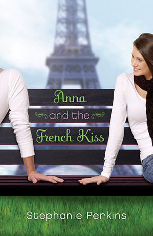 Ana and the french kiss : Anna and the French Kiss book 1