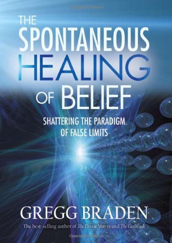 The Spontaneous Healing of Belief: Shattering the Paradigm of False Limits