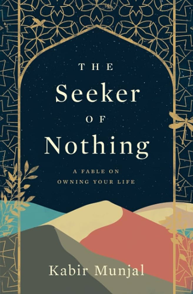 The Seeker of Nothing: A Fable on Owning Your Life