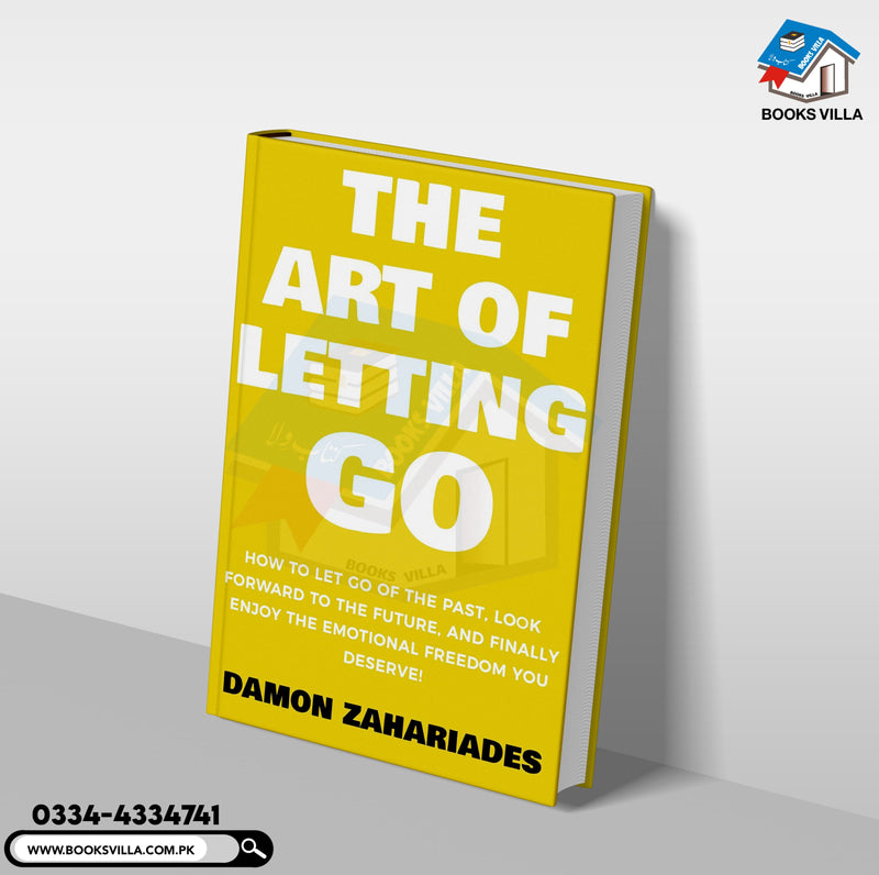 The Art of Letting GO by Damon Zahariades