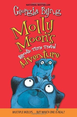 Molly Moon's Hypnotic Time Travel Adventure  : Molly Moon Series 3