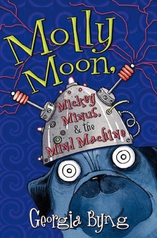 Molly Moon, Micky Minus, & the Mind Machine  : Molly Moon Series 4