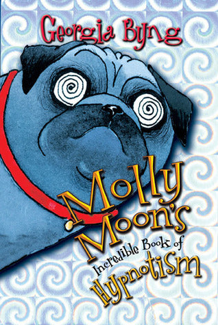 Molly Moon's Incredible Book of Hypnotism : Molly Moon Series 1