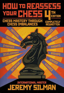 How to Reassess your Chess : Chess Mastery Through Chess Imbalances