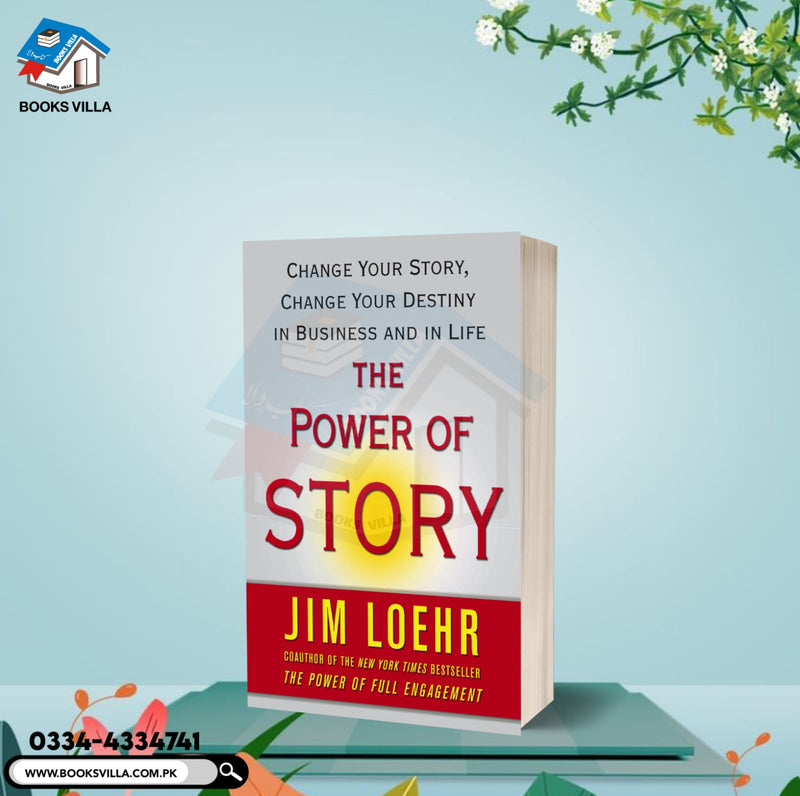 The Power of Story: Rewrite Your Destiny in Business and in Life