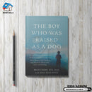 The Boy Who Was Raised as a Dog