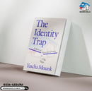 The Identity Trap: A Story of Ideas and Power in Our Time