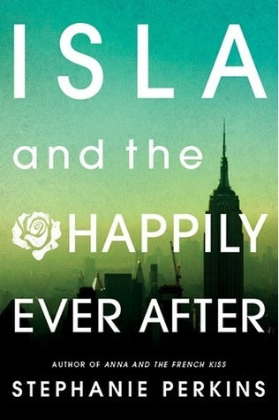 Isla and the Happily Ever After : Anna and the French Kiss book 3