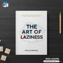 The Art of Laziness: Overcome Procrastination & Improve Your Productivity