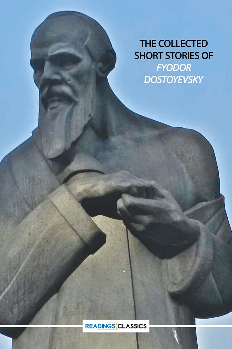 The Collected Short Stories Of Fyodor Dostoyevsky (Readings Classics)