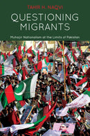 Questioning Migrants: Muhajir Nationalism at the Limits Of Pakistan | Raedings Classics