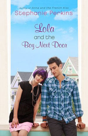 Lola and the Boy Next Door : Anna and the French Kiss book 2