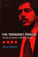 The Terrorist Prince; The Life and Death of Murtaza Bhutto