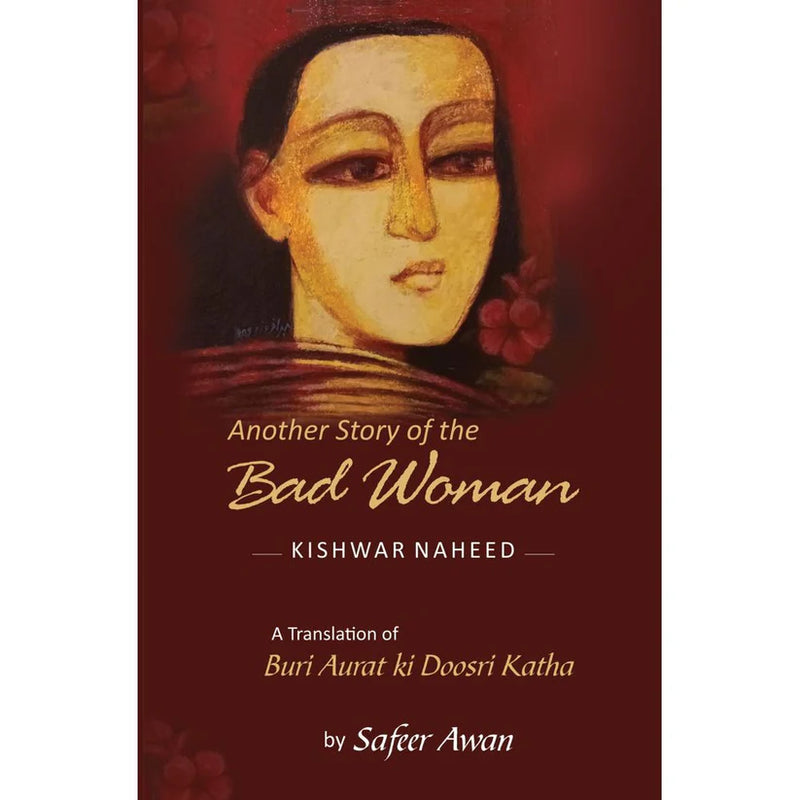 Another Story of the Bad Woman - Kishwar Naheed - Translated by Safeer Awan