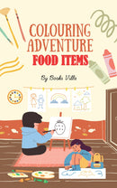 COLOURING ADVENTURE - FOOD ITEMS