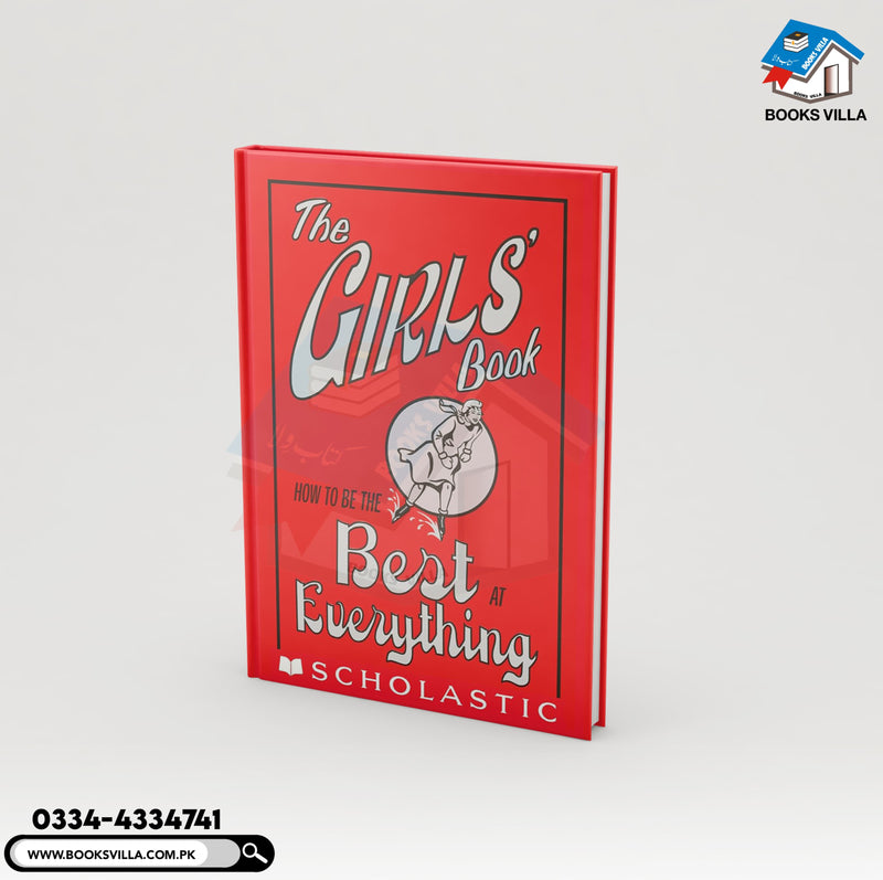 The Girls' Book: How To Be The Best At Everything