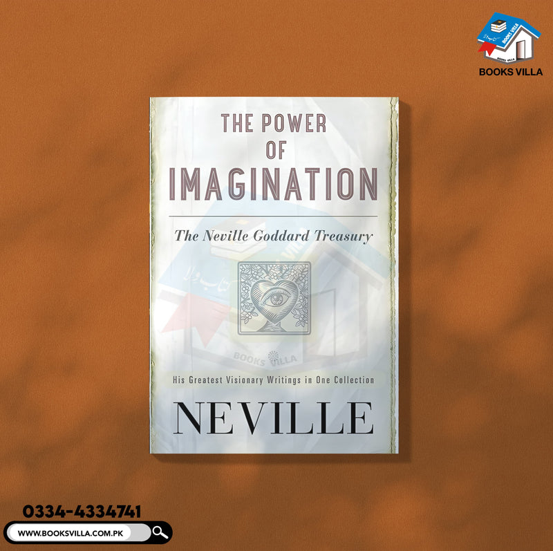 The Power of Imagination: The Neville Goddard Treasury