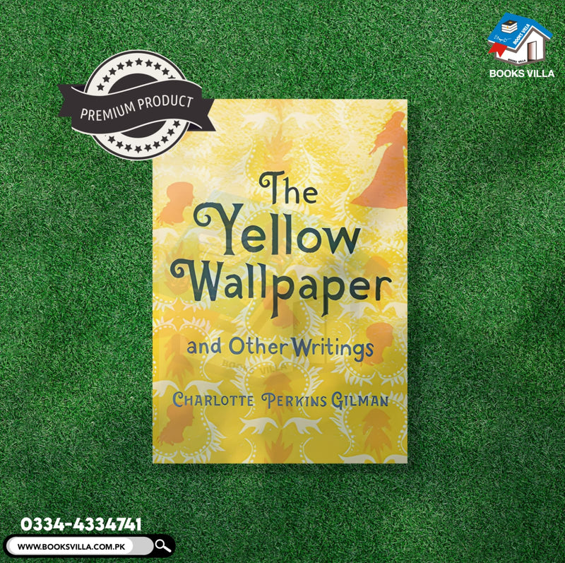 The Yellow Wallpaper and Other Writings