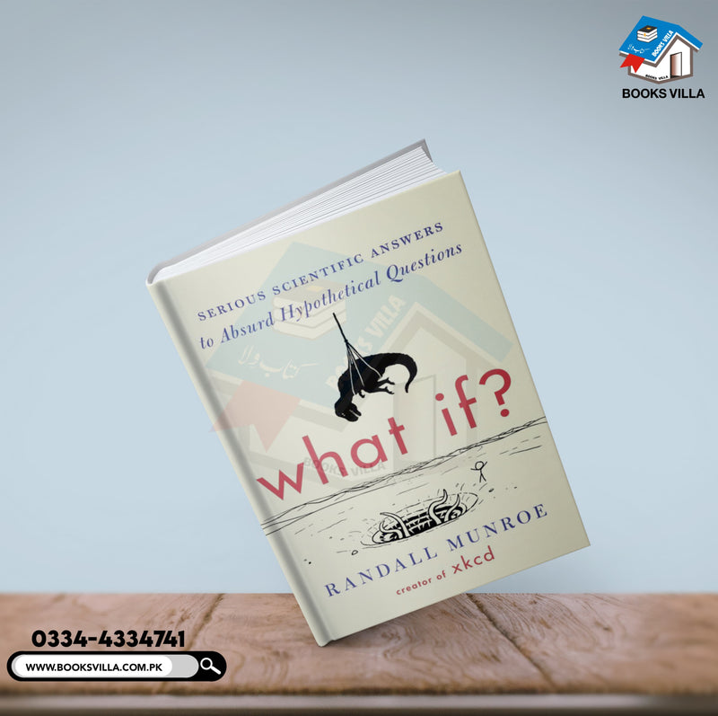 What If?: Serious Scientific Answers to Absurd Hypothetical Questions