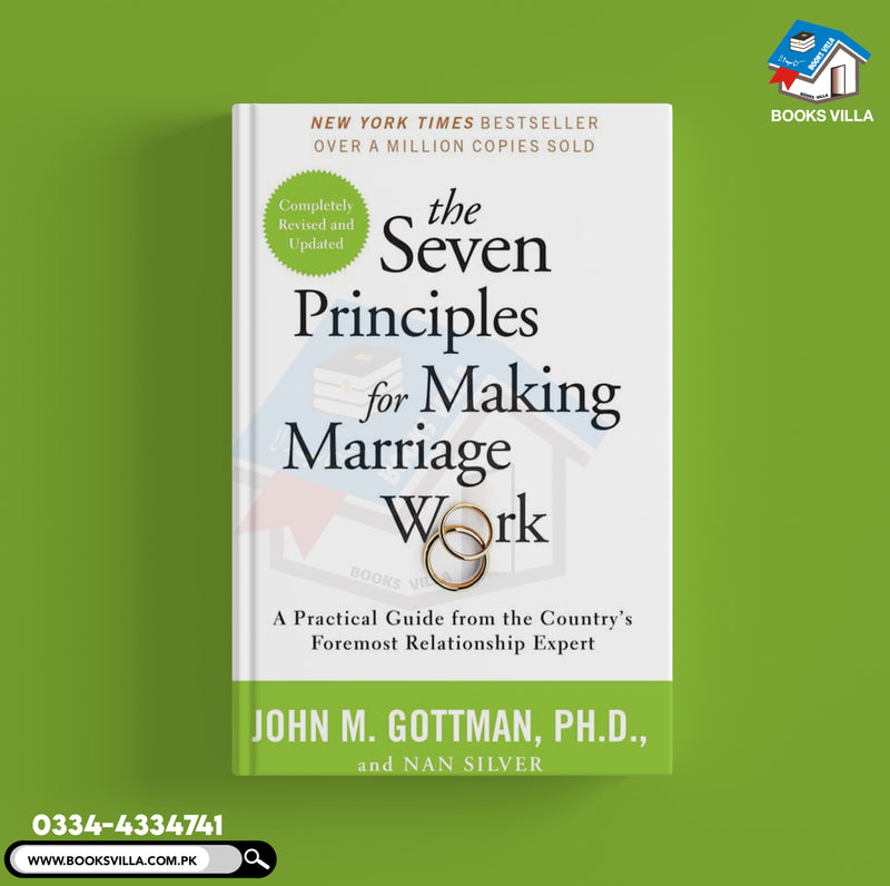 The Seven Principles for Making Marriage Work: A Practical Guide from the Country's Foremost Relationship Expert