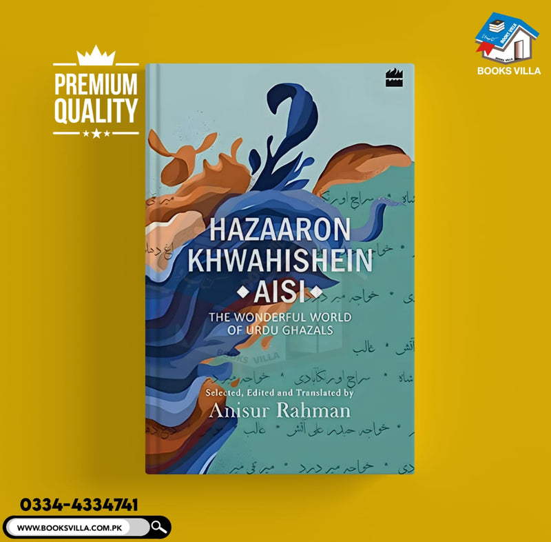 Hazaron Khawaishen Aisi: The Wonderful World Of Urdu Ghazals