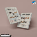 Getting to Neutral: How to Conquer Negativity and Thrive in a Chaotic World