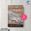 The last thing to burn