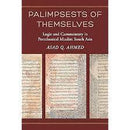 Palimpsests of Themselves: Logic and Commentary in Postclassical Muslim South Asia
